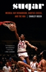 Sugar : Micheal Ray Richardson, Eighties Excess, and the NBA - eBook