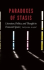Paradoxes of Stasis : Literature, Politics, and Thought in Francoist Spain - Book