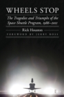 Wheels Stop : The Tragedies and Triumphs of the Space Shuttle Program, 1986-2011 - eBook
