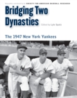 Bridging Two Dynasties : The 1947 New York Yankees - eBook