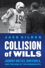 Collision of Wills : Johnny Unitas, Don Shula, and the Rise of the Modern NFL - eBook