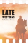 Late Westerns : The Persistence of a Genre - eBook