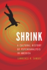 Shrink : A Cultural History of Psychoanalysis in America - eBook