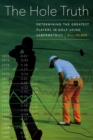 Hole Truth : Determining the Greatest Players in Golf Using Sabermetrics - eBook