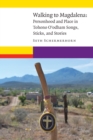 Walking to Magdalena : Personhood and Place in Tohono O'odham Songs, Sticks, and Stories - eBook