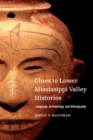 Clues to Lower Mississippi Valley Histories : Language, Archaeology, and Ethnography - eBook