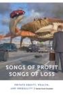 Songs of Profit, Songs of Loss : Private Equity, Wealth, and Inequality - eBook