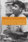 Basket Diplomacy : Leadership, Alliance-Building, and Resilience among the Coushatta Tribe of Louisiana, 1884-1984 - eBook