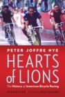 Hearts of Lions : The History of American Bicycle Racing - eBook