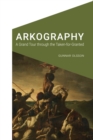 Arkography : A Grand Tour through the Taken-for-Granted - eBook