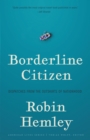 Borderline Citizen : Dispatches from the Outskirts of Nationhood - eBook