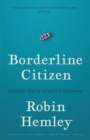 Borderline Citizen : Dispatches from the Outskirts of Nationhood - eBook