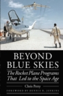 Beyond Blue Skies : The Rocket Plane Programs That Led to the Space Age - eBook