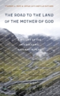 The Road to the Land of the Mother of God : A History of the Interoceanic Highway in Peru - Book