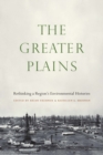 Greater Plains : Rethinking a Region's Environmental Histories - eBook