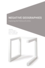 Negative Geographies : Exploring the Politics of Limits - Book