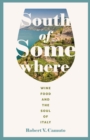 South of Somewhere : Wine, Food, and the Soul of Italy - eBook