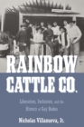 Rainbow Cattle Co. : Liberation, Inclusion, and the History of Gay Rodeo - Book