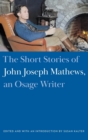 The Short Stories of John Joseph Mathews, an Osage Writer - Book