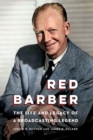 Red Barber : The Life and Legacy of a Broadcasting Legend - eBook