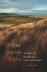 Under Prairie Skies : The Plants and Native Peoples of the Northern Plains - eBook