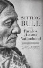 Sitting Bull and the Paradox of Lakota Nationhood - Book