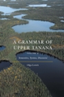 Grammar of Upper Tanana, Volume 2 : Semantics, Syntax, Discourse - eBook