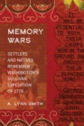 Memory Wars : Settlers and Natives Remember Washington's Sullivan Expedition of 1779 - eBook