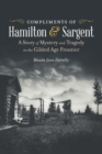 Compliments of Hamilton and Sargent : A Story of Mystery and Tragedy on the Gilded Age Frontier - Book