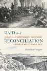 Raid and Reconciliation : Pancho Villa, Modernization, and Violence in the U.S.-Mexico Borderlands - Book