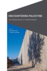 Encountering Palestine : Un/making Spaces of Colonial Violence - eBook