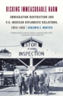 Risking Immeasurable Harm : Immigration Restriction and U.S.-Mexican Diplomatic Relations, 1924-1932 - Book