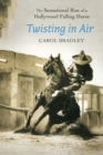 Twisting in Air : The Sensational Rise of a Hollywood Falling Horse - Book