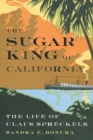 Sugar King of California : The Life of Claus Spreckels - eBook