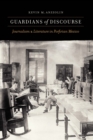 Guardians of Discourse : Journalism and Literature in Porfirian Mexico - eBook