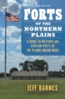 Forts of the Northern Plains : A Guide to Military and Civilian Posts of the Plains Indian Wars - eBook