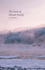 The Scent of Distant Family : A Novel - Book