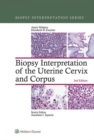 Biopsy Interpretation of the Uterine Cervix and Corpus - eBook