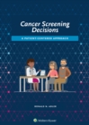 Cancer Screening Decisions : A Patient-Centered Approach - Book