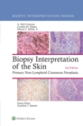 Biopsy Interpretation of the Skin : Primary Non-Lymphoid Cutaneous Neoplasia - eBook