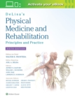 DeLisa's Physical Medicine and Rehabilitation: Principles and Practice - Book