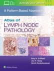 Atlas of Lymph Node Pathology : A Pattern Based Approach - Book