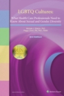 LGBTQ Cultures : What Health Care Professionals Need to Know About Sexual and Gender Diversity - Book