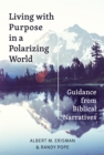 Living with Purpose in a Polarizing World - eBook