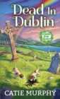 Dead in Dublin : A Charming Irish Cozy Mystery - eBook