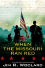 When the Missouri Ran Red : A Novel of the Civil War - Book