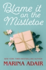 Blame It on the Mistletoe - eBook