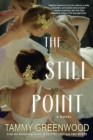 The Still Point : An Addictive Novel of Desire and Jealousy - Book