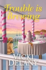 Trouble Is Brewing - eBook