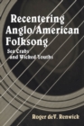 Recentering Anglo/American Folksong : Sea Crabs and Wicked Youths - eBook